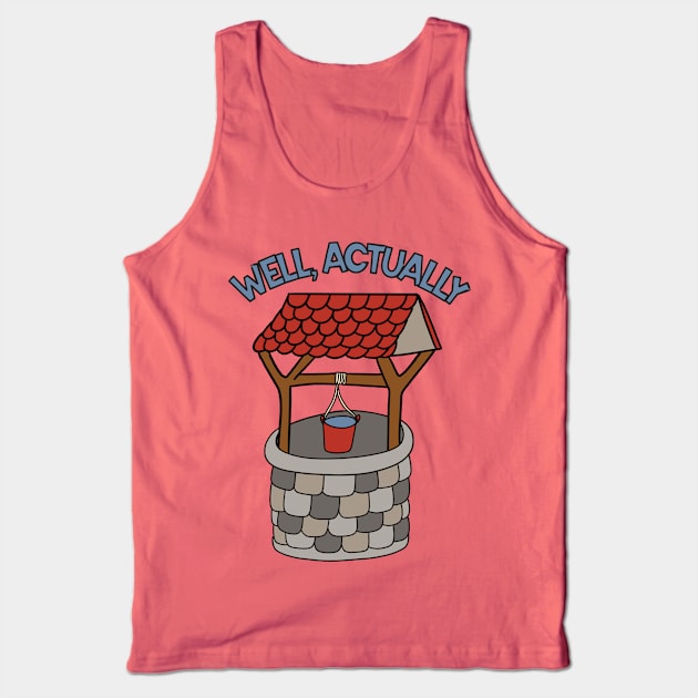 Well, Actually Tank Top by Alissa Carin